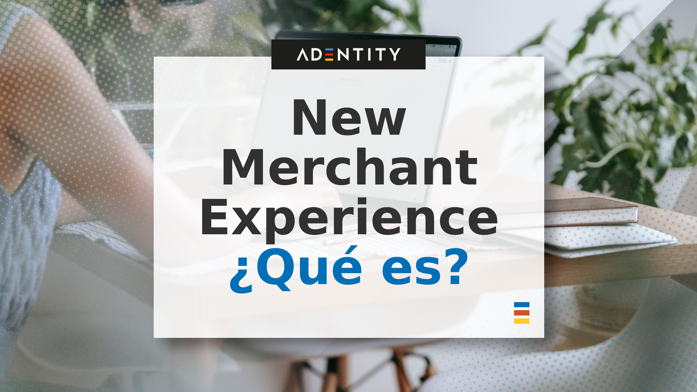 New Merchant Experience: todo lo que necesitas saber de la nueva interfaz de Google Business Profile