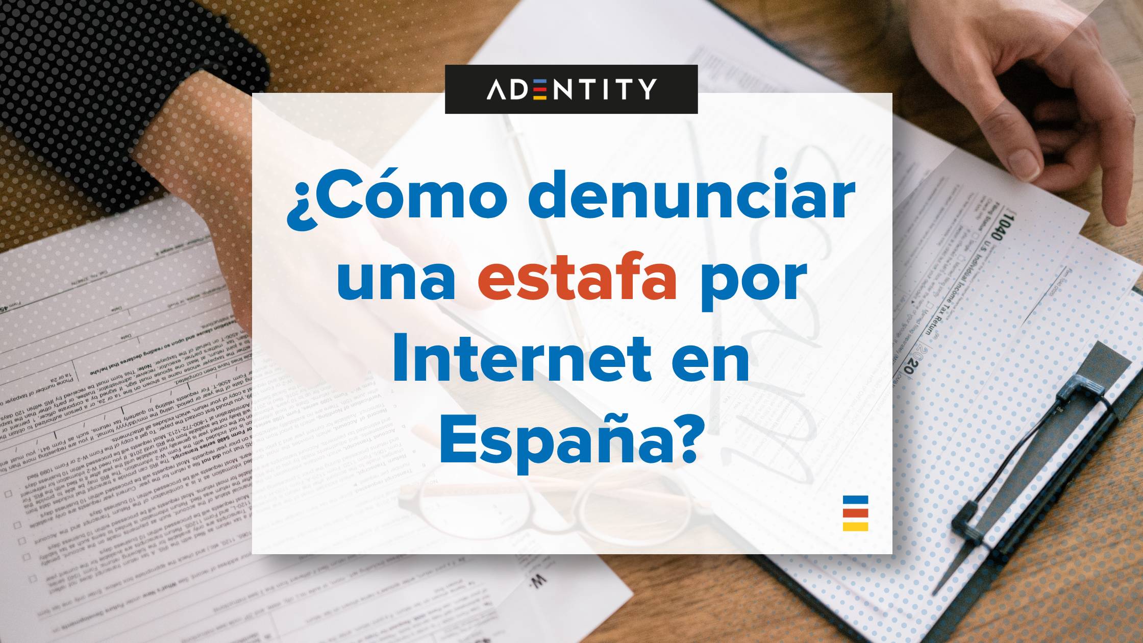 Imagen destacada para el artículo "¿Cómo denunciar una estafa por internet en España?"