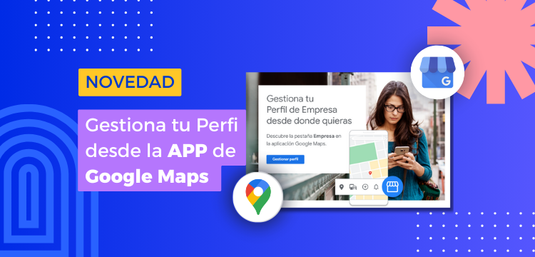 La APP de Google Maps incorpora la pestaña “Empresa”