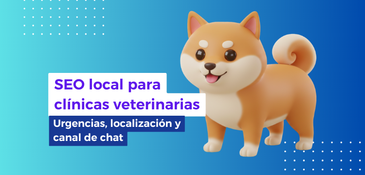 SEO local para clínicas veterinarias: urgencias, localización y canal de chat